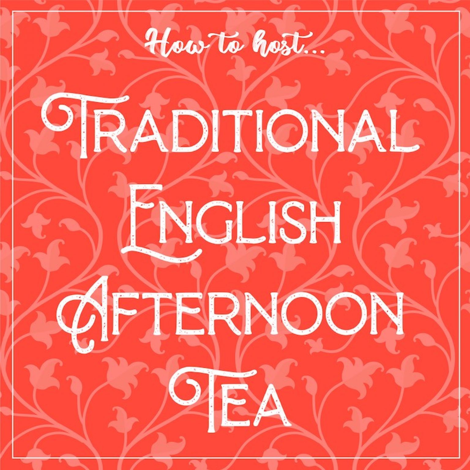How to Host: Traditional English Afternoon Tea - Destination Tea
